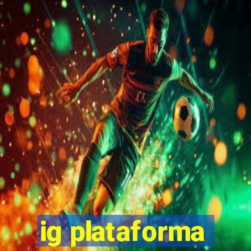 ig plataforma